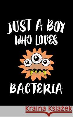 Just A Boy Who Loves Bacteria: Animal Nature Collection Marko Marcus 9781079088847