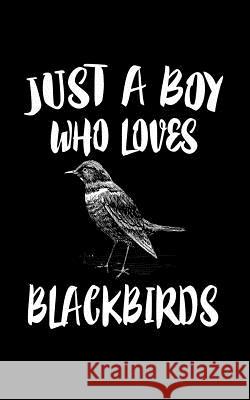 Just A Boy Who Loves Blackbirds: Animal Nature Collection Marko Marcus 9781079094107