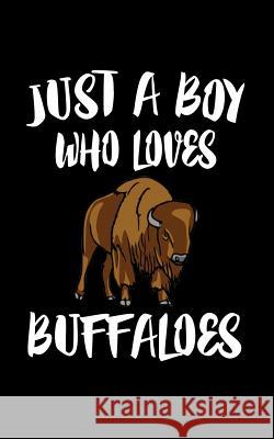 Just A Boy Who Loves Buffaloes: Animal Nature Collection Marko Marcus 9781079100877