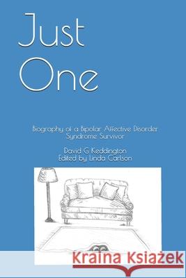 Just One: Biography of a Bipolar Affective Disorder Syndrome Survivor Linda Carlson David G. Keddington 9781079115055 Independently Published