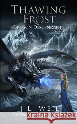 Thawing Frost: Dragon Descendants J. L. Weil 9781079130379 Independently Published