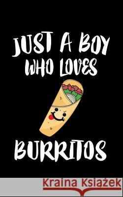 Just A Boy Who Loves Burritos: Animal Nature Collection Marko Marcus 9781079136401