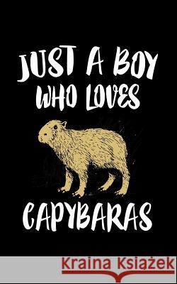 Just A Boy Who Loves Capybaras: Animal Nature Collection Marko Marcus 9781079138801