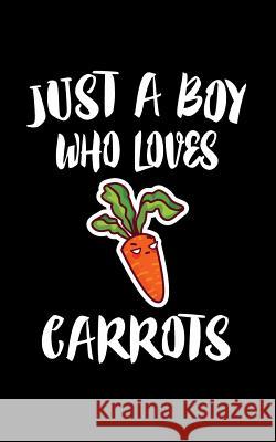 Just A Boy Who Loves Carrots: Animal Nature Collection Marko Marcus 9781079140309