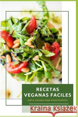 Recetas Veganas Faciles: Dieta Vegana para Principiantes Mariana Rios 9781079140927