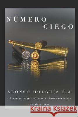 Número ciego Félix Jacinto Alonso Holguín 9781079149296 Independently Published