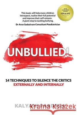 Unbullied: 14 techniques to silence the critics - Externally and Internally Kalyani Pardeshi 9781079160369