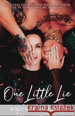 One Little Lie: a hate to love rom-com Whitney Barbetti 9781079162165 Independently Published