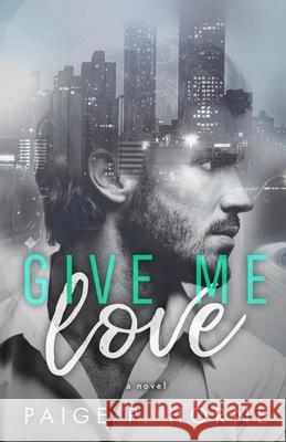 Give Me Love Paige P. Horne 9781079166453 Independently Published