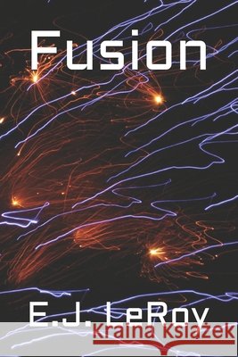 Fusion E. J. Leroy 9781079171730 Independently Published