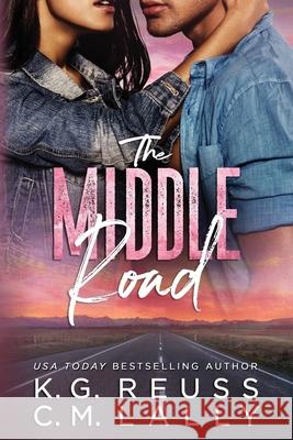 The Middle Road C. M. Lally K. G. Reuss 9781079183634 Independently Published