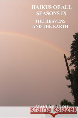 Haikus of All Seasons IX: The Heavens and the Earth Mayumi Itoh 9781079185454 Independently Published