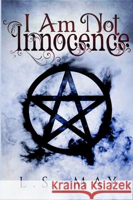 I Am Not Innocence L. S. May 9781079190069 Independently Published