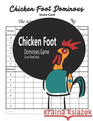 Chicken Foot Dominoes Game Score Sheet Book: Mexican Train Dominoes Score Sheets Bobby Gore 9781079191042 