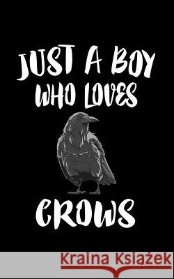 Just A Boy Who Loves Crows: Animal Nature Collection Marko Marcus 9781079229745