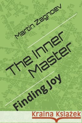 The Inner Master Martin Zagnoev 9781079247855 Independently Published