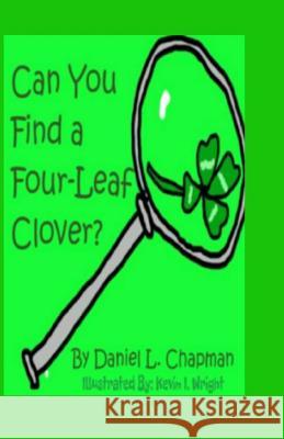 Can You Find A Four Leaf Clover Kevin I. Wright Daniel L. Chapma 9781079258127 Independently Published