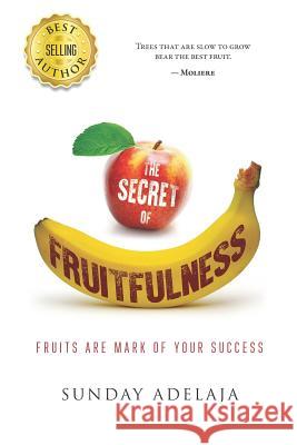 The Secret of Fruitfulness Sunday Adelaja 9781079264159