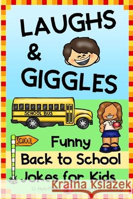 Laughs and Giggles: Funny Back to School Jokes for Kids G. Nyla Phillips 9781079265736 Independently Published