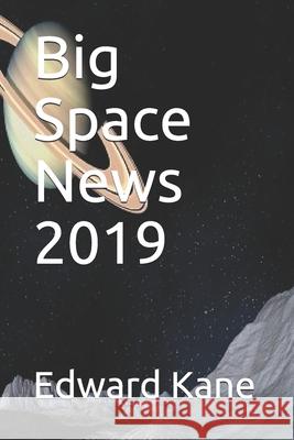 Big Space News 2019 Maryanne Kane Edward Kane 9781079271102