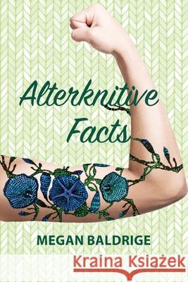 Alterknitive Facts Megan Baldrige 9781079272475 Independently Published