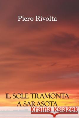 Il Sole Tramonta a Sarasota Piero Rivolta 9781079276015 Independently Published