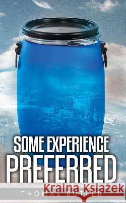Some Experience Preferred Thomas Butler 9781079288056 Independently Published
