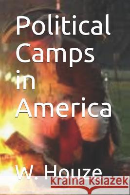 Political Camps in America W. Houze 9781079295528