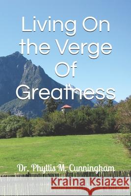 Living On the Verge Of Greatness Phyllis Marie McClary-Cunningham 9781079323443