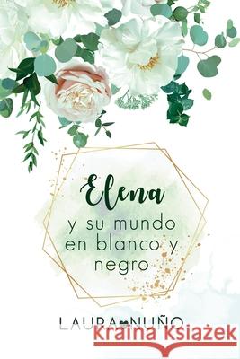 Elena y su mundo en blanco y negro Laura Nuño 9781079339048