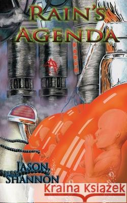 Rain's Agenda Jason Shannon 9781079349092 Independently Published