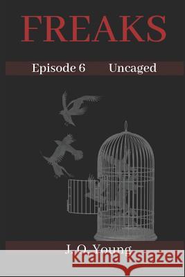 Freaks Episode 6 Uncaged J. O. Young 9781079357509 Independently Published