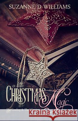 A Little Christmas Magic: The Cowboy & The Librarian Suzanne D. Williams 9781079363852