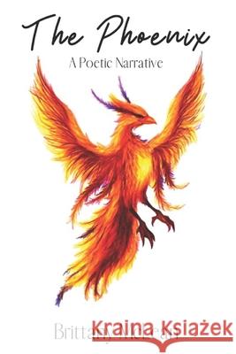 The Phoenix: A Poetic Narrative Andrew Dickerson Asia Wooden Brittany McLean 9781079365092 Independently Published