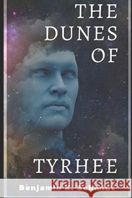 The Dunes of Tyrhee Benjamin K. Schmidt 9781079368086