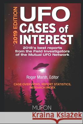 UFO Cases of Interest: 2019 Edition Roger Marsh 9781079373943 Independently Published