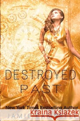 Destroyed Past Jamie Campbell 9781079375992 Independently Published