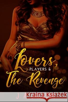 Lovers, Players, Book II Revenge! J A Jackson 9781079399165 Independently Published