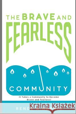 The Brave And Fearless Community: It Takes A Community to Become Brave and Fearless Claudette Cruz Aimee Bruckner Arthur Crenshaw 9781079401257 Independently Published