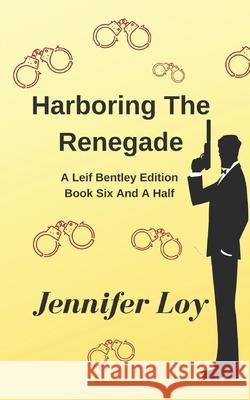 Harboring The Renegade: Book Six And A Half Jennifer Loy 9781079406047 Independently Published