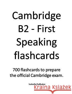 Cambridge B2 - First Speaking flashcards Isabelle Defevere 9781079431216 Independently Published