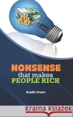 Nonsense that makes People Rich Austin Imoru 9781079438291 Independently Published