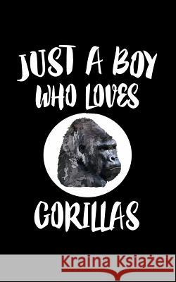 Just A Boy Who Loves Gorillas: Animal Nature Collection Marko Marcus 9781079487732