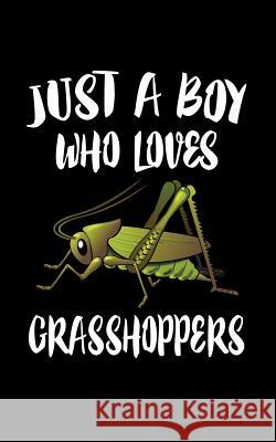 Just A Boy Who Loves Grasshoppers: Animal Nature Collection Marko Marcus 9781079498066