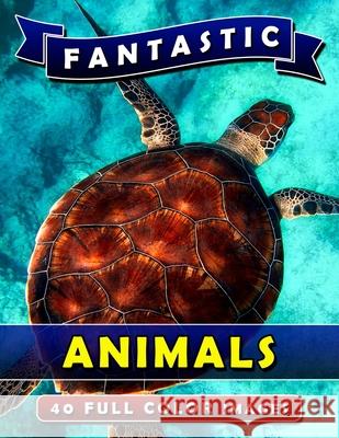 Fantastic Animals: Picture Book Gift for Adults, Seniors and People with Alzheimer's & Dementia. Dementia Activities for Seniors Book. Rodrick Madison 9781079519365