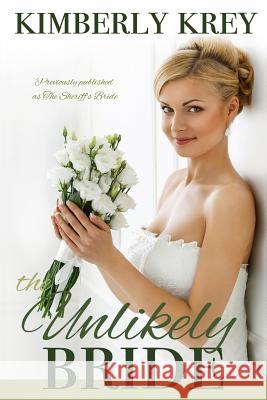 The Unlikely Bride: A Sweet Country Romance Kimberly Krey 9781079519969