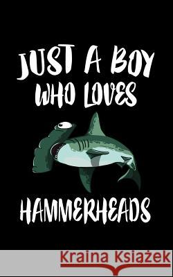 Just A Boy Who Loves Hammerheads: Animal Nature Collection Marko Marcus 9781079537987