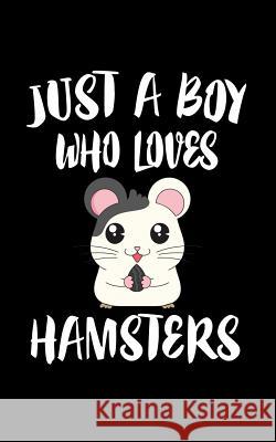 Just A Boy Who Loves Hamsters: Animal Nature Collection Marko Marcus 9781079538229