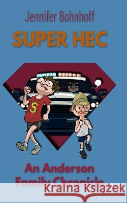 Super Hec: The Anderson Chronicles, Book 3 Jennifer Bohnhoff, Matt Bohnhoff 9781079540963