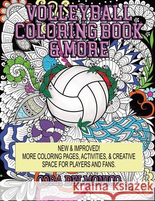 Volleyball Coloring Book & More: Coloring Pages, Activities, & Creative Space for Players & Fans Volleyball Freaks Cora Delmonico 9781079543612 Independently Published